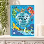 The Dragon Atlas - Legendary Dragons of the World Book