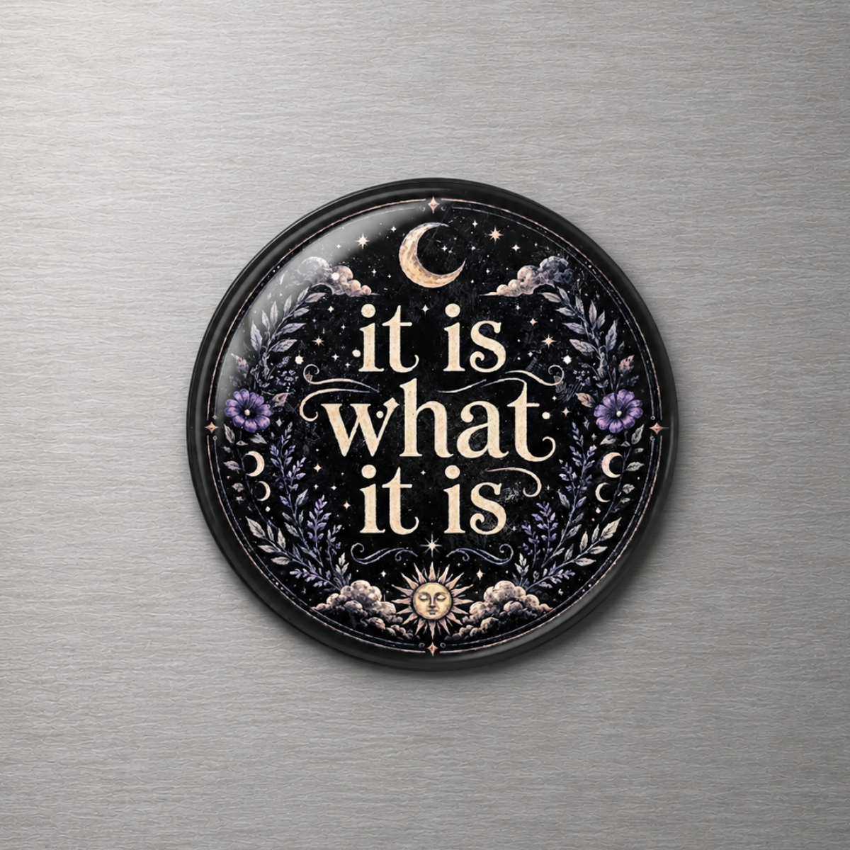 It Is What It Is 4cm Glass Magnet